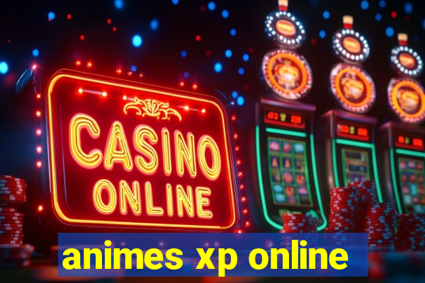 animes xp online