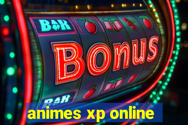 animes xp online