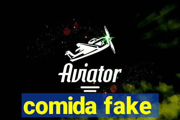 comida fake