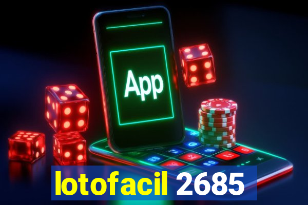 lotofacil 2685