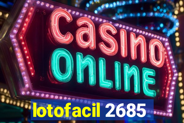 lotofacil 2685