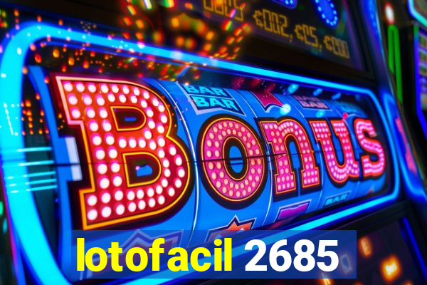 lotofacil 2685