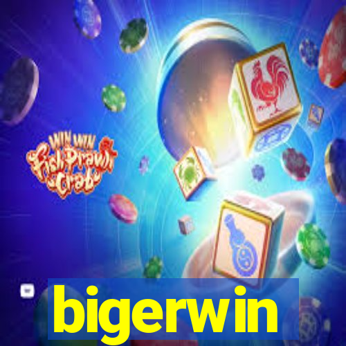 bigerwin