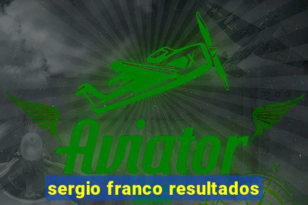sergio franco resultados