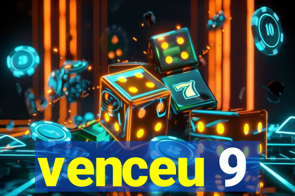 venceu 9