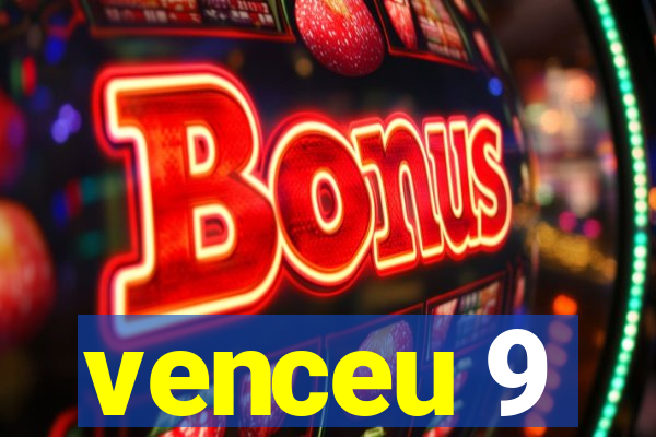 venceu 9