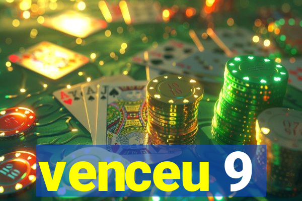 venceu 9
