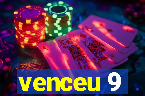 venceu 9