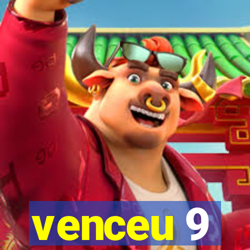 venceu 9