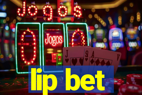 lip bet