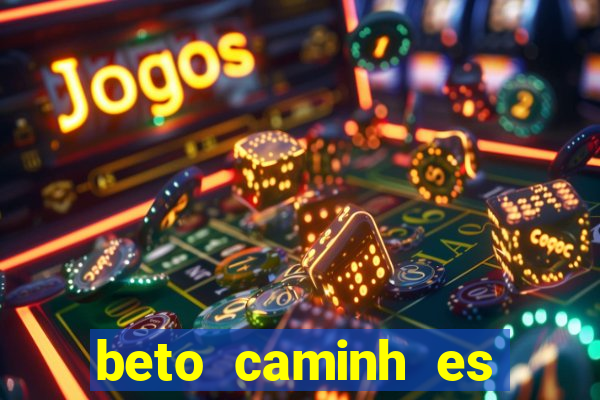 beto caminh es lajeado rs