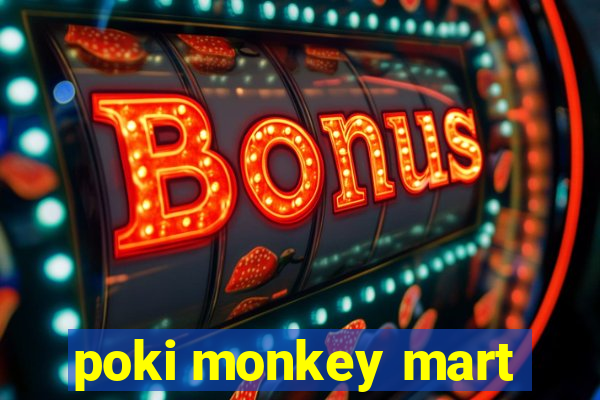 poki monkey mart