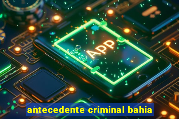antecedente criminal bahia