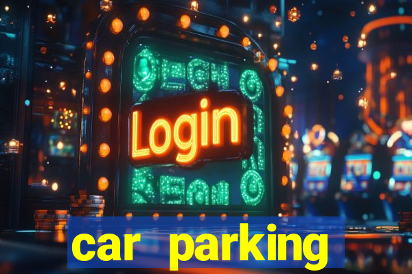 car parking dinheiro infinito e ouro infinito
