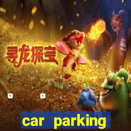 car parking dinheiro infinito e ouro infinito