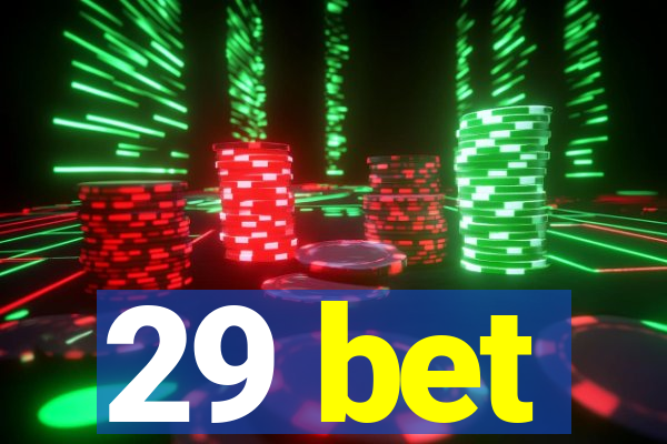 29 bet