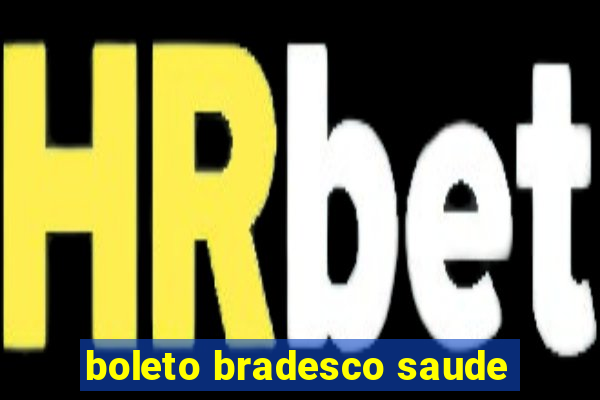 boleto bradesco saude