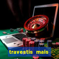 travestis mais dotadas do mundo