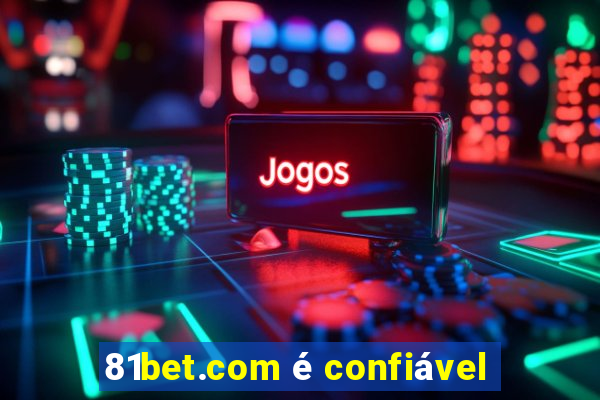 81bet.com é confiável
