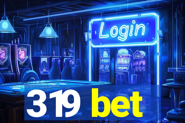 319 bet