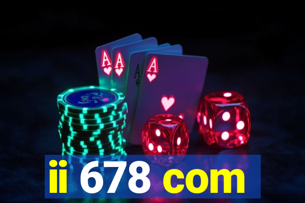 ii 678 com