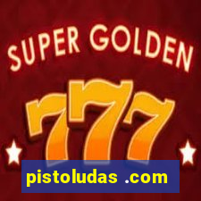 pistoludas .com