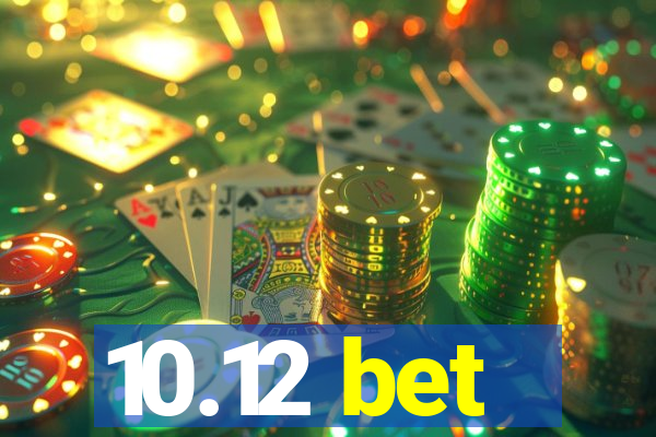 10.12 bet
