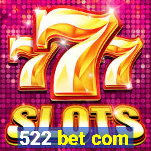 522 bet com