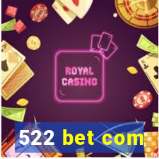 522 bet com