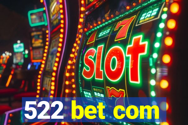 522 bet com