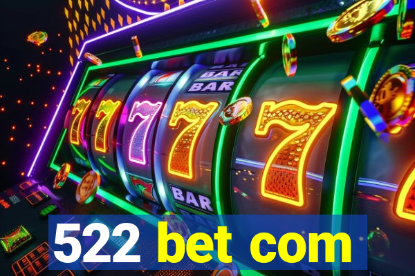 522 bet com