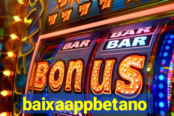 baixaappbetano