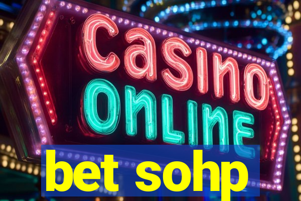 bet sohp