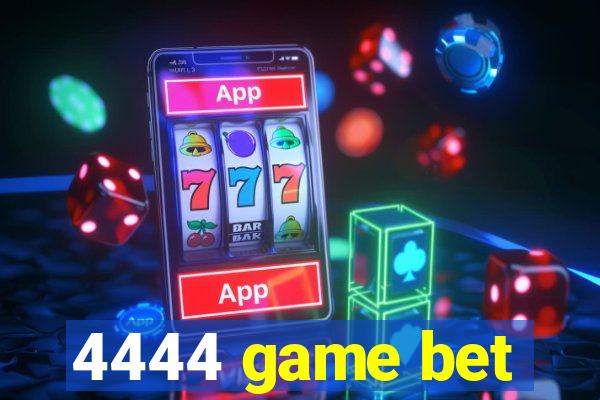 4444 game bet