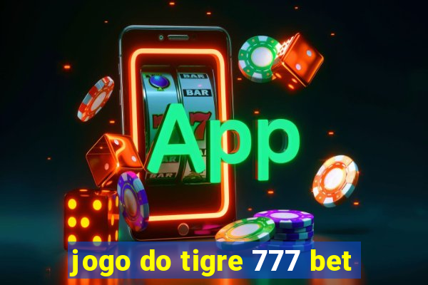 jogo do tigre 777 bet