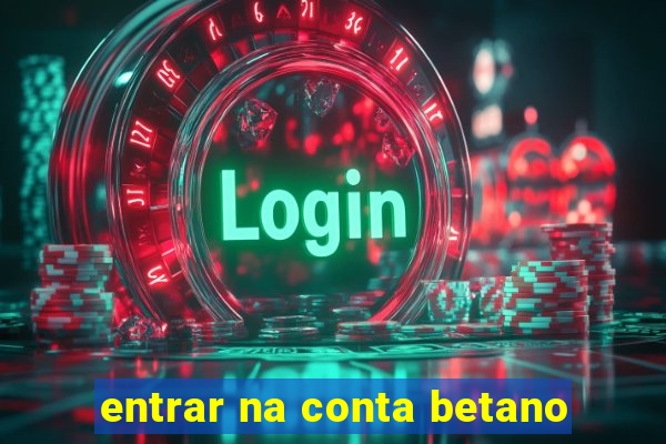 entrar na conta betano