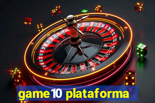 game10 plataforma