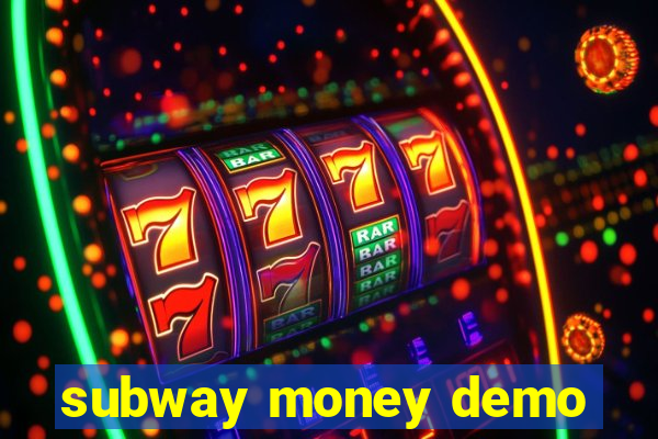 subway money demo