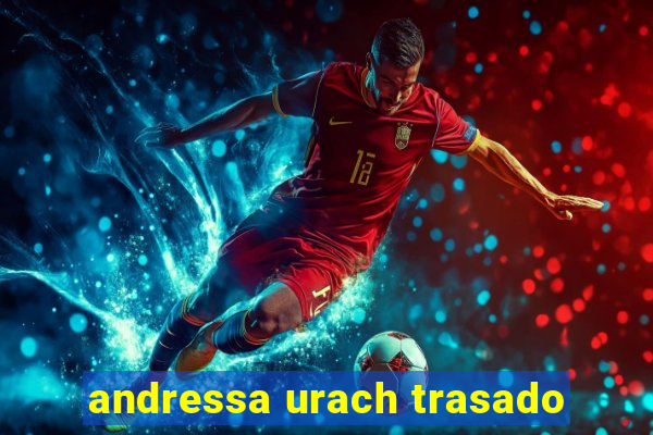 andressa urach trasado