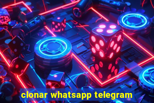 clonar whatsapp telegram