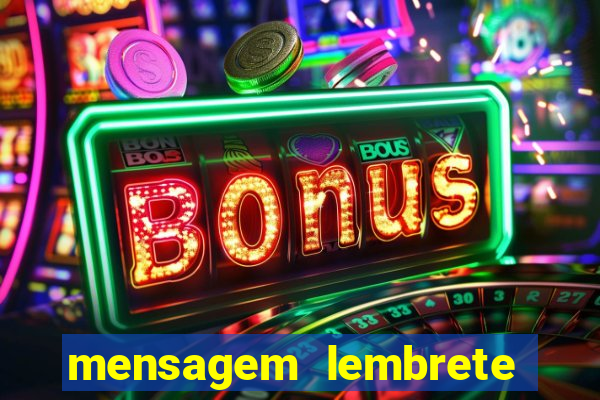 mensagem lembrete de vencimento para cliente