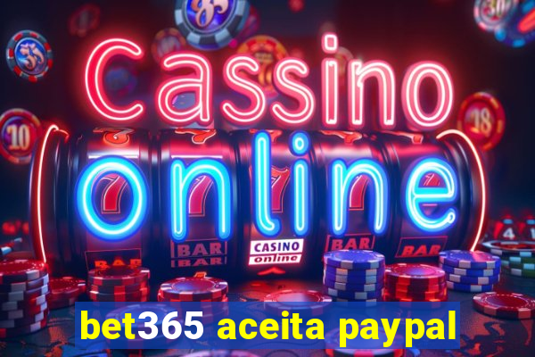 bet365 aceita paypal