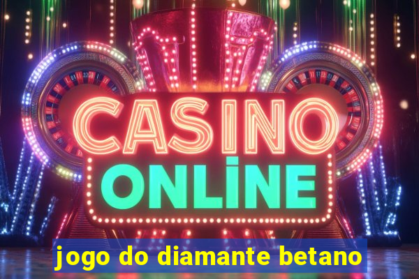 jogo do diamante betano