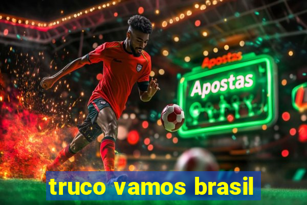 truco vamos brasil