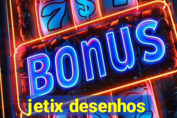 jetix desenhos