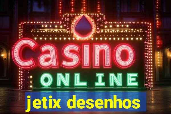 jetix desenhos