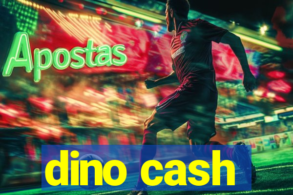 dino cash