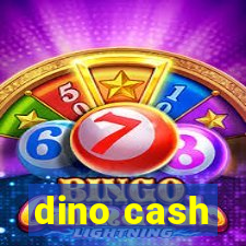 dino cash