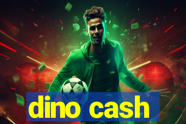dino cash