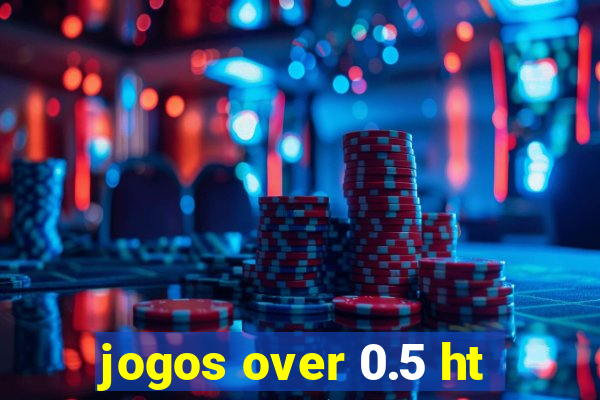 jogos over 0.5 ht